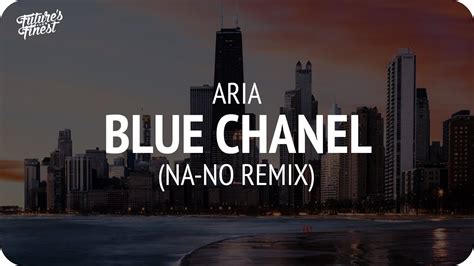 bleu chanel na-no remix aria|Aria (rapper) – Bleu Chanel (NA.